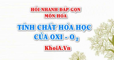 Tính chất hóa học của O2: Oxi? Hỏi nhanh đáp gọn môn Hóa